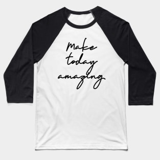 Make Today Amazing Baseball T-Shirt